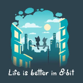 Life Is Better in 8-Bit